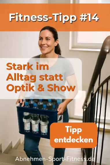 Eine Frau trägt lächelnd, mühelos eine Wasserkiste die Treppe hoch. Dazu Text: Stark im Alltag statt Optik & Show.