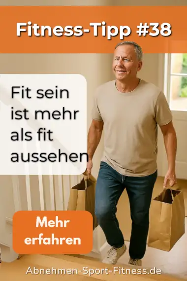 Ein fitter, älterer Mann geht mit Einkaufstaschen die Treppe hoch. Dazu Text: Fit sein ist mehr, als fit aussehen.
